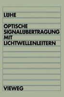 Optische SignalǬbertragung mit Lichtwellenleitern. EinfǬhrung in die physikalischen Grundlagen 3528064846 Book Cover