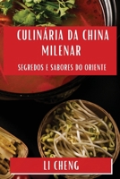 Culinária da China Milenar: Segredos e Sabores do Oriente (Portuguese Edition) 1835797407 Book Cover