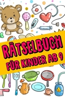 R�tselbuch F�r Kinder Ab 9: Das Dicke R�tselbuch F�r Kinder Ab 9 Jahre mit knifflige Aufgaben, Knobelaufgaben, Knobelspiele, R�tsel Buch f�r logisches Denken und Konzentration B084QLCYGP Book Cover