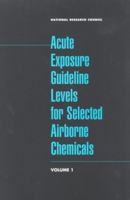 Acute Exposure Guideline Levels for Selected Airborne Chemicals: Volume 1 0309072948 Book Cover