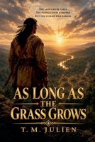 As Long As The Grass Grows B0HF6MNVV6 Book Cover