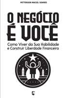 O Negócio é Você: Como Viver da Sua Habilidade e Construir Liberdade Financeira (Portuguese Edition) B0GFSZHHPZ Book Cover