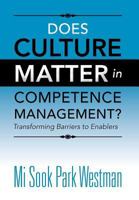 Does Culture Matter in Competence Management?: Transforming Barriers to Enablers 1477103937 Book Cover