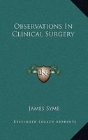 Observations in Clinical Surgery 0548286507 Book Cover