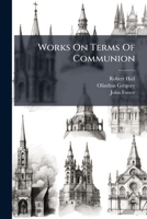 Works On Terms Of Communion... 1276828705 Book Cover