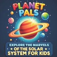 Planet Pals: An Educational Space Adventure for Kids’ STEM Learning (The Imagination Builders Activity Book Series) B0F74VM732 Book Cover