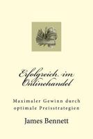Erfolgreich im Onlinehandel: Maximaler Gewinn durch optimale Preisstrategien 1523716924 Book Cover