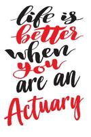 Life is Better When You Are An Actuary: 6x9 College Ruled Line Paper 150 Pages 1076969461 Book Cover