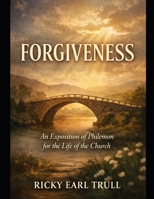 Forgiveness: An Exposition of Philemon for the life of the Church B0GFW5GDL4 Book Cover