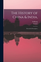 The History of China & India,: Pictorial & Descriptive; - Primary Source Edition 1018452796 Book Cover