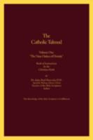 The Catholic Talmud - Volume One the Nine Orders of Divinity: Book of Instructions in the Christian Faith 1425171621 Book Cover