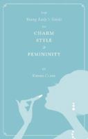 The Young Lady's Guide to Charm, Style & Femininity 1602472904 Book Cover