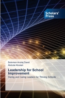 Leadership for School Improvement: Daring and Caring Leaders for Thriving Schools 6205522772 Book Cover