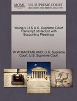 Young v. U S U.S. Supreme Court Transcript of Record with Supporting Pleadings 1270162942 Book Cover