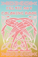 celtic art coloring book: Coloring Book New and Expanded Edition, 100 Unique celtic art Designs, Coloring Book with Fun, Easy, and Relaxing Pages ,100 page,size 6*9 inch B08HGTT2GZ Book Cover
