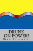 Drunk On Power?: It's Only Common Sense 1492257257 Book Cover