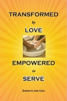 Transformed by Love. Empowered to Serve 1764111737 Book Cover