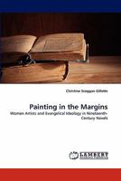 Painting in the Margins: Women Artists and Evangelical Ideology in Nineteenth-Century Novels 3838391608 Book Cover