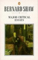 Major Critical Essays: The Quintessence of Ibsenism/The Perfect Wagnerite/The Sanity of Art 0140432612 Book Cover