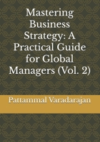 Mastering Business Strategy: A Practical Guide for Global Managers (Vol. 2) (Mastering Corporate Culture) B0FL2Y842T Book Cover