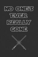 No One's Ever Really Gone: Notebook, Journal Space opera and science fiction, Funny Gift with positive message.(6 x 9 Blank Lined Notebook, 120 pages) 167681695X Book Cover