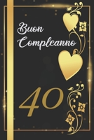 BUON COMPLEANNO 40: Anni | Libro per gli ospiti |120 Pagine | Regalo per il compleanno (Italian Edition) B0857CXM8P Book Cover