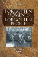 Forgotten Moments Forgotten People 1483633349 Book Cover