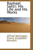 Raphael Santi: His Life and His Works 110369782X Book Cover