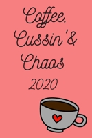 Coffee, Cussin’ & Chaos!: 2020 Weekly Monthly Calendar Schedule + Organizer 1695492277 Book Cover