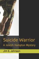 Suicide Warrior: A Joseph Hampton Mystery 1723251747 Book Cover
