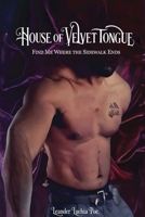 House of Velvet Tongue: Find Me Where the Sidewalk Ends B0GX7VPD1W Book Cover
