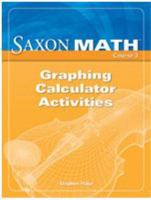 Saxon Math Course 3: Graphing Calculator Activities 1591419794 Book Cover