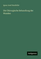 Die Chirurgische Behandlung der Wunden 3368640674 Book Cover