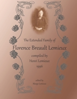 The Extended family of Florence Breault Lemieux: Compiled by Henri Lemieux B0B3N4BX59 Book Cover