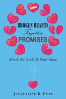 Broken Hearts Forgotten Promises: Break the Cycle & Start Anew 197364391X Book Cover