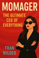 MOMAGER: The Ultimate CEO of EVERYTHING B0F54C8LMC Book Cover