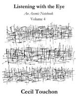 Listening with the Eye - An Asemic Notebook - Volume 4 1794770240 Book Cover