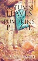 Autumn Leaves and Pumpkins Please 1645333329 Book Cover