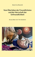 Vom Überleben der Freundlichsten und der Herrschaft der Unfreundlichkeit: Essay über ein Versäumnis (German Edition) 3695192968 Book Cover