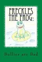 Freckles the Frog: : Telling the Truth 1495490645 Book Cover