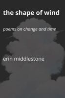 The Shape of Wind: Poems on Change and Time B0G5DYVD2Y Book Cover