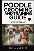 Poodle Grooming and Training Guide: Coat Care, Training, Social Skills, and Behavior B0GLGBP68F Book Cover