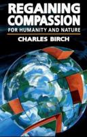 Regaining Compassion for Humanity and Nature 0827232144 Book Cover