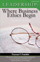 Leadership: Where Business Ethics Begin - Student's Edition 1881276112 Book Cover