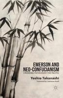 Emerson and Neo-Confucianism: Crossing Paths over the Pacific 1137332921 Book Cover