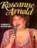 Roseanne Arnold: Comedy's Queen Bee (Achievers) 0822505207 Book Cover