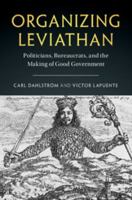 Organizing Leviathan: Politicians, Bureaucrats, and the Making of Good Government 131663065X Book Cover