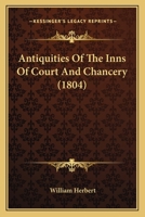 Antiquities Of The Inns Of Court And Chancery 1164578553 Book Cover