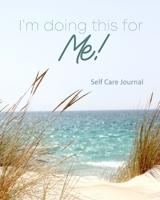 Self Care Journal: I'm Doing This for Me! 8 Week Daily Self Care Planner - Ocean Theme - Track & Record Self Care Goals and Create Self Love Habits - Self Care Gifts for Women 1655466984 Book Cover