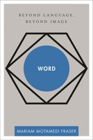 Word: Beyond Language, Beyond Image 1783481439 Book Cover